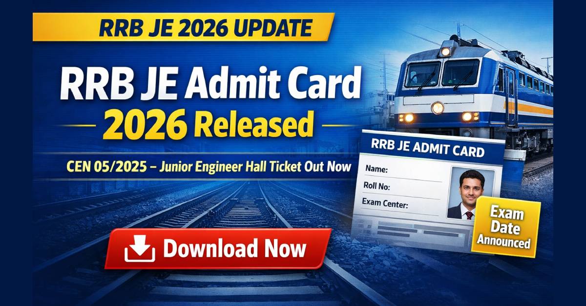 RRB JE Admit Card 2026 Released (CEN 05/2025) – Download Junior Engineer Hall Ticket & Exam Date